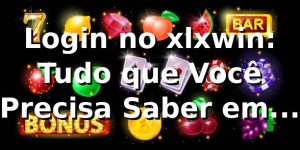 Login no xlxwin: Tudo que Você Precisa Saber em 2026 🚀